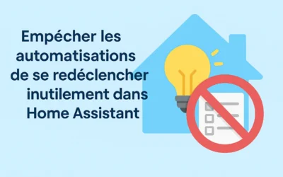 Empêcher les automatisations de se redéclencher inutilement dans Home Assistant